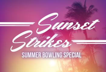 SUNSET STRIKES | SUMMER BOWLING SPECIAL