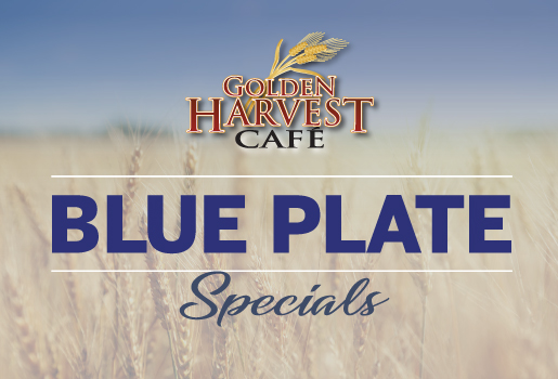 GOLDEN HARVEST CAFE BLUE PLATE SPECIALS