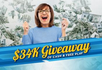 $34K GIVEAWAY OF CASH & FREE PLAY